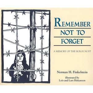 Remember Not to Forget: A Memory of the Holocaust -- Norman H. Finkelstein